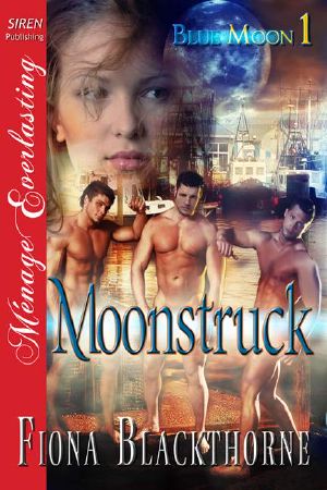 Blackthorne, Fiona - Moonstruck [Blue Moon 1] (Siren Publishing Ménage Everlasting)